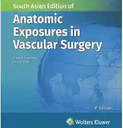 Anatomic Exposures In Vascular Surgery 4Ed