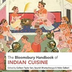The Bloomsbury Handbook of Indian Cuisine