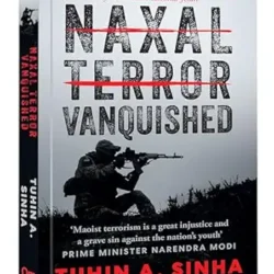 Naxal Terror Vanquished