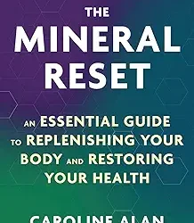 The Mineral Reset: An Essential Guide To Replenishing Your Body And Restoring Your Health