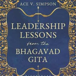 Leadership Lessons from the Bhagavad Gita by Ace V. Simpson