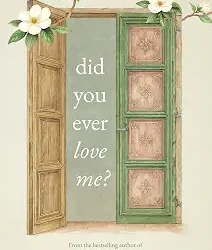 Did You Ever Love Me?