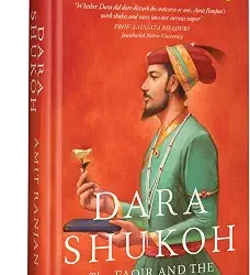 Dara Shukoh:the Faqir And The Throne Of Thorns