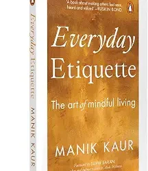 Everyday Etiquette: The Art Of Mindful Living In A Modern World