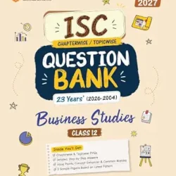 ISC Question Bank 23 Years (2026-2004) Business Studies Class 12 (For Exam 2027)