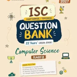 ISC Question Bank 26 Years (2026-2005) Computer Science Class 12 (For Exam 2027)