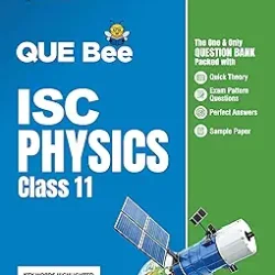 QUE Bee ISC Physics Class 11