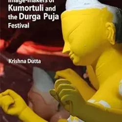 Image-Makers Of Kumortuli And The Durga Puja Festival