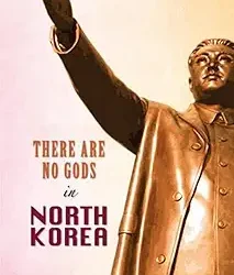 There Are No Gods In North Korea