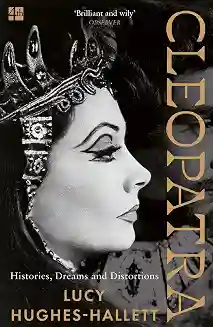 Cleopatra: Histories, Dreams, Distortions
