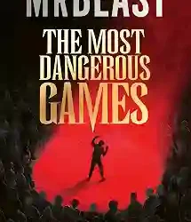 The Most Dangerous Games by Mr. Beast and James Patterson