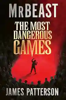 The Most Dangerous Games by Mr. Beast and James Patterson