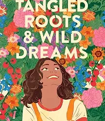 Tangled Roots & Wild Dreams