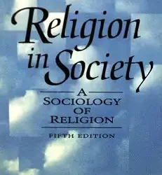 Religion In Society A Sociology Of Religion