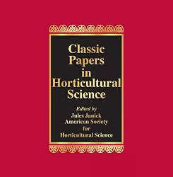 Classical Papers In Horticultural Science