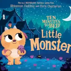 Ten Minutes to Bed: Little Monster