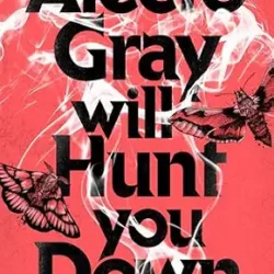 Alecto Gray Will Hunt You Down