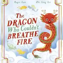 The Dragon Who Couldn’t Breathe Fire