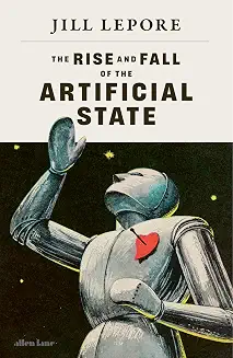 The Rise and Fall of the Artificial State