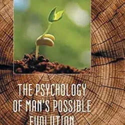 The Psychology Of Mans Possible Evolution