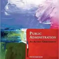 Public Administration An Action Orientation