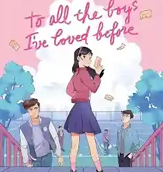 To All The Boys I've Loved Before