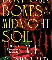Bury Our Bones in the Midnight Soil