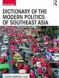 Dictionary Of The Modern Politics Of Southeast Asia
