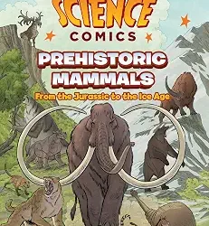 Science Comics: Prehistoric Mammals
