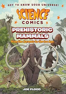Science Comics: Prehistoric Mammals
