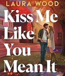 Kiss Me Like You Mean It