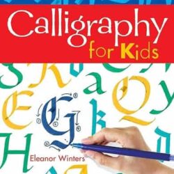 Calligraphy for Kids by Eleanor Winters
