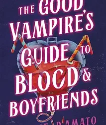 The Good Vampires Guide To Blood And Boyfriends