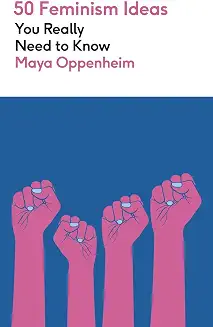 50 Feminism Ideas You Really Need to Know