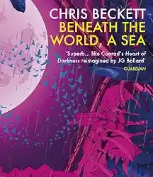 Beneath the World, a Sea