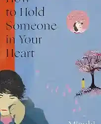 How To Hold Someone In Your Heart