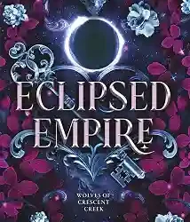 Eclipsed Empire (The Wolves of Crescent Creek Book 2)