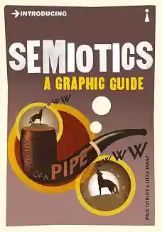 Introducing Semiotics : A Graphic Guide