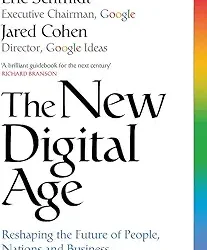 New Digital Age: Reshaping the Future of People by Eric Schmidt and Jared Cohen