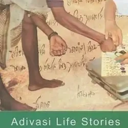 Adivasi Life Stories