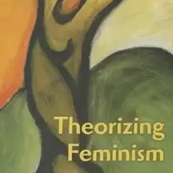 Theorizing Feminism