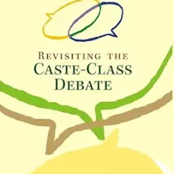 Revisiting the Caste-Class Debate