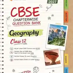 CBSE Chapterwise Question Bank Geography Class 12 (For CBSE Board 2027)
