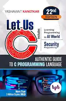 Let Us C Includes Authentic Guide To C Programming Language (22nd Edition)