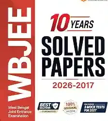WBJEE 10 Years Solved Papers (2026–2017)