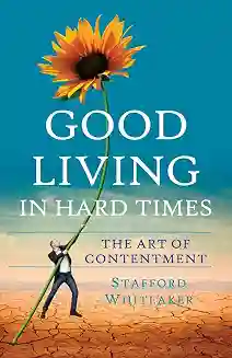 Good Living In Hard Times