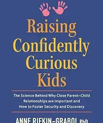 Raising Confidently Curious Kids by Anne Rifkin-Graboi
