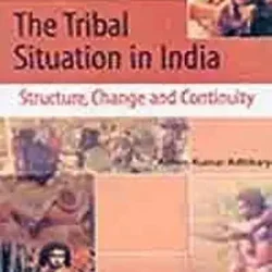 The Tribal Situation in India: Structure, Change