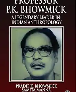 Professor P.K. Bhowmick: A Legendary Leader