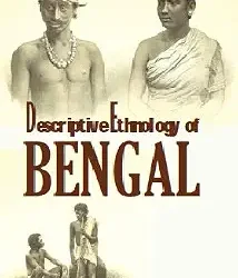 Descriptive Ethnology of Bengal